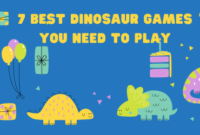 7 Best Dinosaur Games You Need to Play